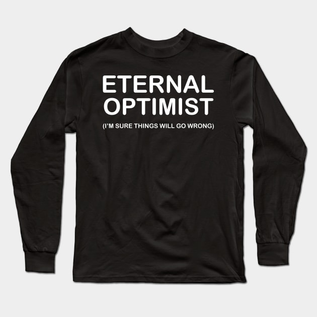 Eternal Optimist Long Sleeve T-Shirt by Dizgraceland